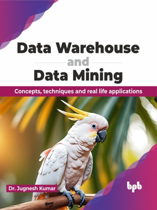 Title details for Data Warehouse and Data Mining
 by Dr. Jugnesh Kumar - Available